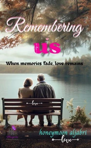 Remembering us: When Memories Fade, Love Remains