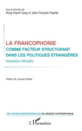 La francophonie comme facteur structurant dans les politiques étrangères. Regards croisés