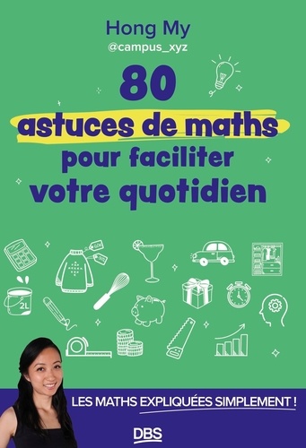 80 astuces de maths pour faciliter votre quotidien. Les maths expliquées simplement