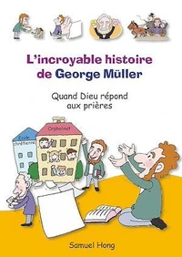 L'incroyable histoire de George Müller