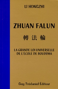 Hongzhi Li - Zhuan Falun. La Grande Loi Universelle De L'Ecole De Bouddha.