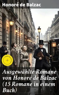 Ausgewählte Romane von Honoré de Balzac (15 Romane in einem Buch)