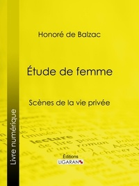  HONORÉ DE BALZAC et  Ligaran - Etude de femme.