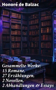 Gesammelte Werke: 15 Romane, 27 Erzählungen, 2 Novellen, 2 Abhandlungen &amp; Essays