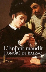  HONORÉ DE BALZAC - L'Enfant maudit (Edition Intégrale - Version Entièrement Illustrée).