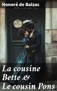 La cousine Bette &amp; Le cousin Pons