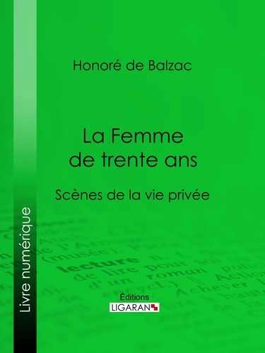  HONORÉ DE BALZAC et  Ligaran - La Femme de trente ans.