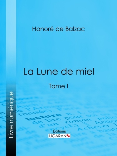  HONORÉ DE BALZAC et  Ligaran - La Lune de miel - Tome I.