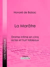  HONORÉ DE BALZAC - La Marâtre - Drame intime en cinq actes et huit tableaux.