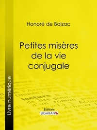  HONORÉ DE BALZAC et  Bertall - Petites misères de la vie conjugale.