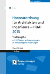 Honorarordnung für Architekten und Ingenieure - HOAI 2013 - Textausgabe mit Einführung und Anmerkungen zu den wichtigsten Neuerungen. Mit CD-ROM (Einzelplatzlizenz) mit den wesentlichen Gesetzesmaterialien.
