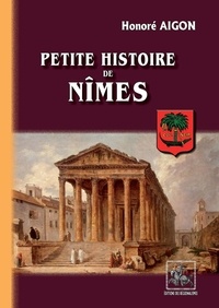 Honoré Aigon - Petite histoire de Nîmes.