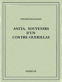Honoré Beaugrand - Anita, souvenirs d’un contre-guerillas.