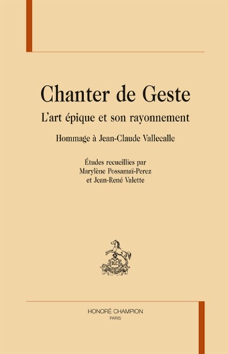  Honoré Champion - Chanter de geste - L'art épique et son rayonnement au Moyen Age.