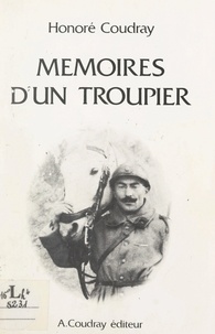 Honoré Coudray - Guerre de 1914-1918, mémoires d'un troupier - Un cavalier du 9e Hussards chez les Chasseurs alpins du 11e B.C.A..