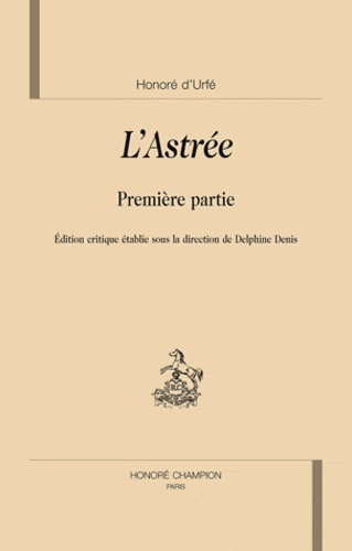 Honoré d' Urfé - L'Astrée - Première partie.