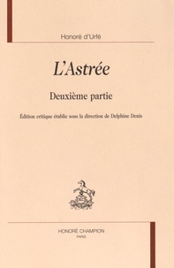 Honoré d' Urfé - L'Astrée - Deuxième partie.