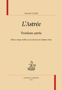 Honoré d' Urfé - L'Astrée - Troisième partie.