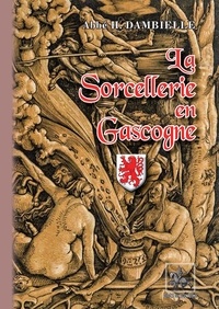 Honoré Dambielle - La sorcellerie en Gascogne.