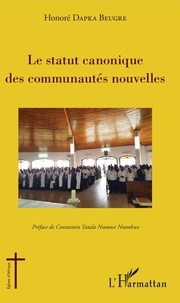 Honoré Dapka Beugré - La statut canonique des Communautés nouvelles.