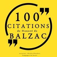 Honoré de Balzac et Nicolas Planchais - 100 citations d'Honoré de Balzac.