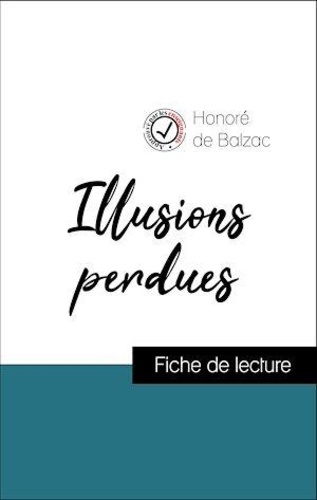 Honoré de Balzac - Analyse de l'œuvre : Illusions perdues (résumé et fiche de lecture plébiscités par les enseignants sur fichedelecture.fr).
