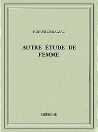 Honoré de Balzac - Autre étude de femme.