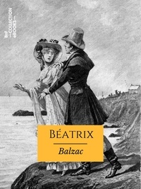 Honoré de Balzac - Béatrix - Scènes de la vie privée.