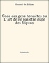 Honoré de Balzac - Code des gens honnêtes ou L’art de ne pas être dupe des fripons.