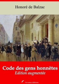 Honoré de Balzac - Code des gens honnêtes – suivi d'annexes - Nouvelle édition 2019.