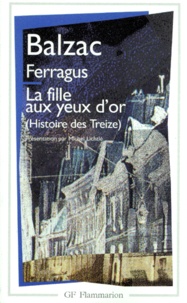 Honoré de Balzac - Ferragus.La Fille aux yeux d'or - Histoire des Treize,1er et 3e épisode.