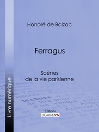 Honoré de Balzac et  Ligaran - Ferragus.