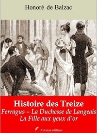 Honoré de Balzac - Histoire des Treize (Ferragus – La Duchesse de Langeais – La Fille aux yeux d’or – suivi d'annexes - Nouvelle édition 2019.