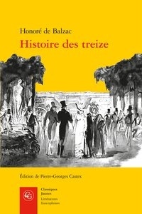 Honoré de Balzac - Histoire des treize - Ferragus ; La duchesse de Langeais ; La fille aux yeux d'or.