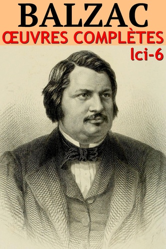 Honoré de Balzac - Oeuvres complètes. Classcompilé n° 6 - [180 titres et 1500 illustrations]