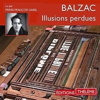 Honoré de Balzac et Pierre-François Garel - Illusions perdues.