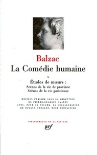 Honoré de Balzac - La Comédie humaine Tome 5 : Etudes de moeurs - Scènes de la vie de province ; Scènes de la vie parisienne.