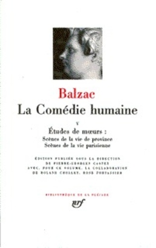 La Comédie humaine Tome 5 Etudes de moeurs. Scènes de la vie de province ; Scènes de la vie parisienne