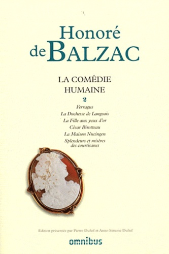 Honoré de Balzac - La Comédie humaine - Tome 2, Ferragus ; La Duchesse de Langeais ; La Fille aux yeux d'or ; César Birotteau ; La Maison Nucingen ; Splendeurs et misères des courtisanes.