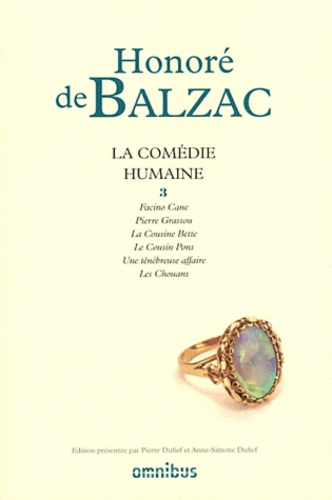 Honoré de Balzac - La Comédie humaine - Tome 3, Facino Cane ; Pierre Grassou ; La cousine Bette ; Le cousin Pons ; Une ténébreuse affaire ; Les Chouans.