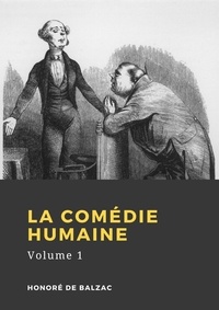 Honoré de Balzac - La Comédie humaine - Volume 1.