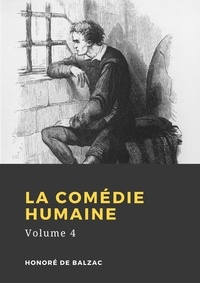 Honoré de Balzac - La Comédie humaine - Volume 4.