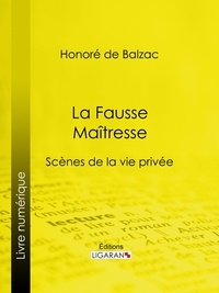 Honoré de Balzac et  Ligaran - La Fausse Maîtresse.