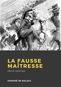 Honoré de Balzac - La Fausse Maîtresse.