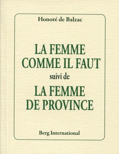 Honoré de Balzac - La femme comme il faut - uivi de La femme de province.