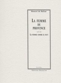 Honoré de Balzac - La Femme de province - suivi de La Femme comme il faut.