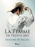 Honoré de Balzac - La Femme de Trente Ans.