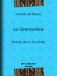 Honoré de Balzac - La Grenadière - Scènes de la vie privée.