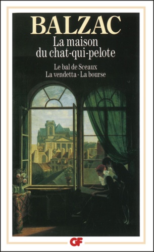 La Maison Du Chat-Qui-Pelote Suivi De Le Bal Des Sceaux. La Vendetta. La Bourse