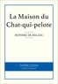 Honoré de Balzac - La Maison du Chat-qui-pelote.